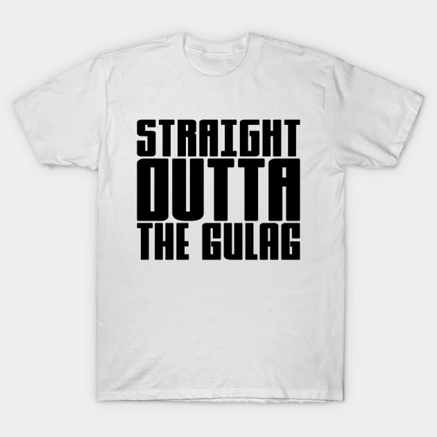 Straight Outta The Gulag T-Shirt by colorsplash